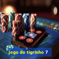 jogo do tigrinho 7